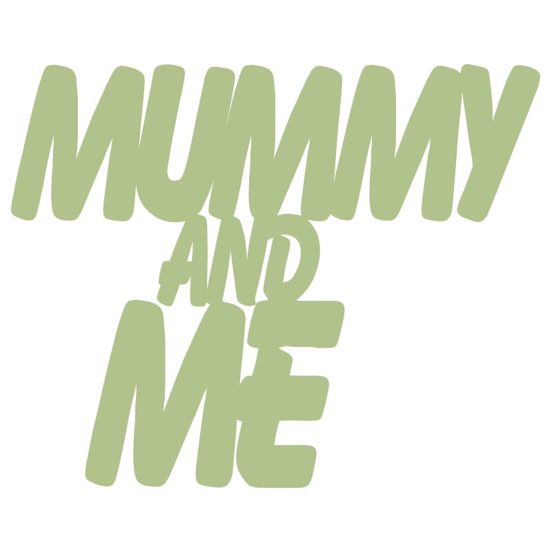 Mummy and me