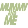 Mummy and me