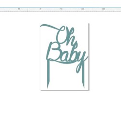 Oh Baby, cake topper 120 x 160mm  Acrylic  please message below 