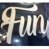 FUN  130 x 100mm  large word available in Wood,Acrylic or Chipbo