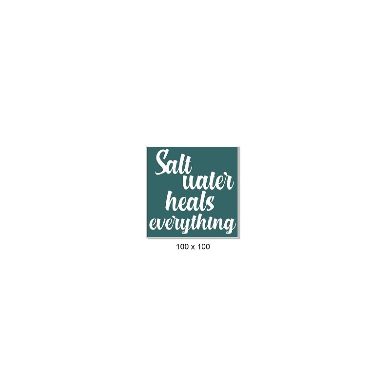 Salt water heals everything. 100 x 100mm. Min buy 5